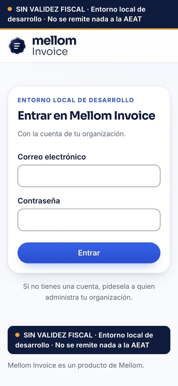 Pantalla de acceso de Mellom Invoice en el móvil: la franja «SIN VALIDEZ FISCAL · Entorno local de desarrollo · No se remite nada a la AEAT», el título «Entrar en Mellom Invoice», los campos de correo electrónico y contraseña y el botón Entrar.